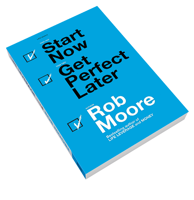 Start now, get perfect later written by Rob Moore