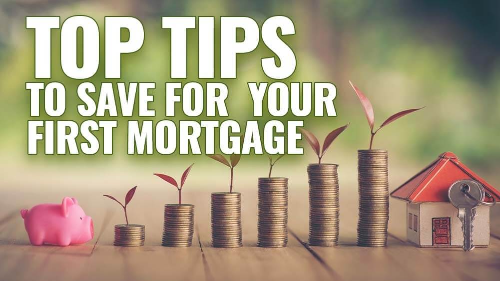TOP 12 TIPS to save for your first mortgage